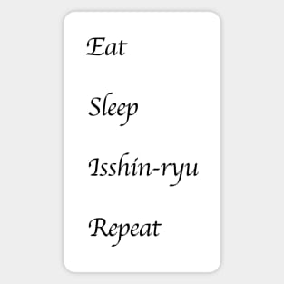 Eat, Sleep, Isshin-ryu, Repeat (Black Font) Magnet